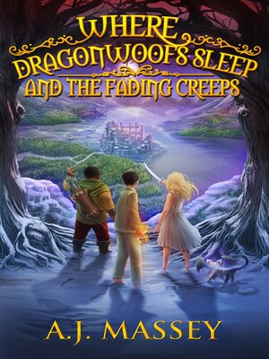cover image of Where Dragonwoofs Sleep and the Fading Creeps